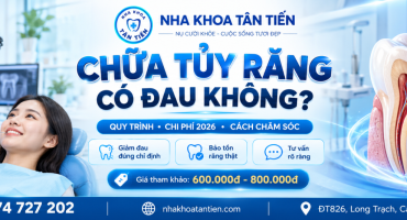  Chữa Tủy Răng Có Đau Không? Bảng Giá 2026 Tại Cần Đước